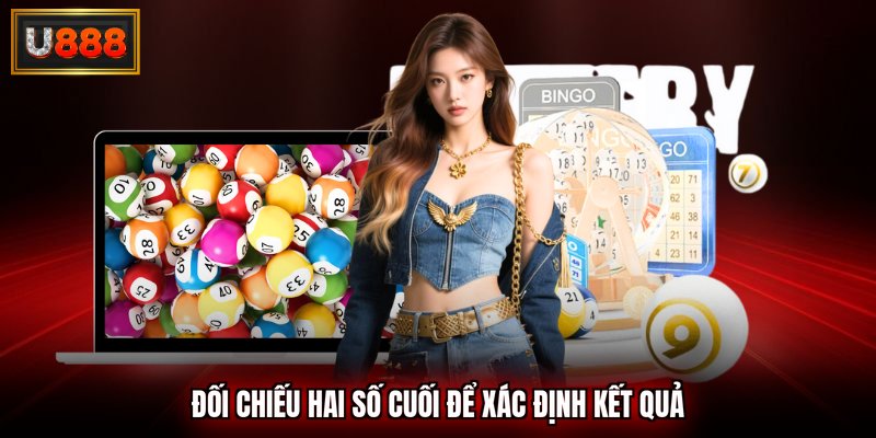 Đối chiếu hai số cuối để xác định kết quả