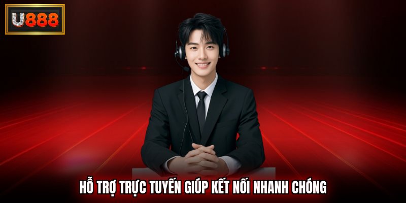 Hỗ trợ trực tuyến giúp kết nối nhanh chóng