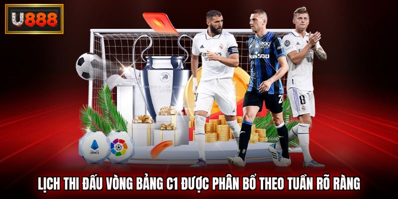 Lịch thi đấu vòng bảng c1 được phân bổ theo tuần rõ ràng