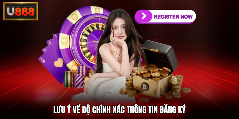 Lưu ý về độ chính xác thông tin đăng ký