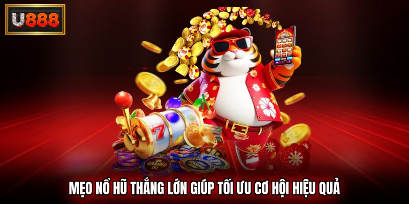 mẹo nổ hũ thắng lớn