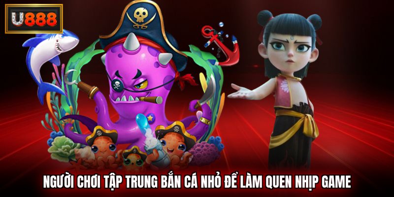 Người chơi tập trung bắn cá nhỏ để làm quen nhịp game