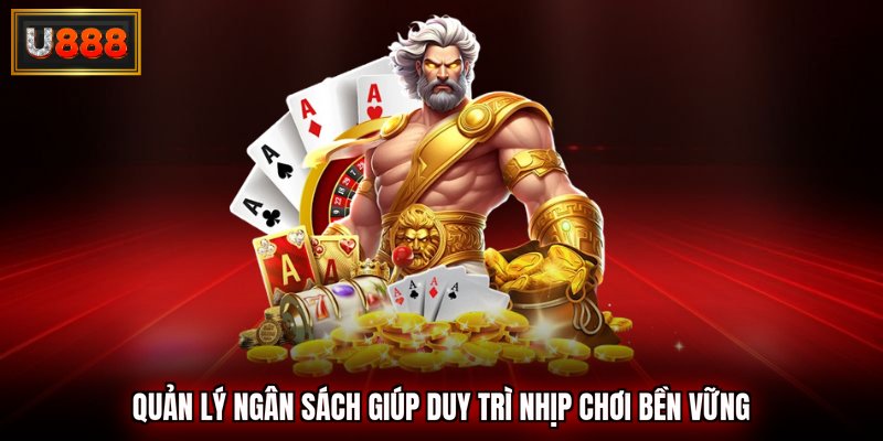 Quản lý ngân sách giúp duy trì nhịp chơi bền vững