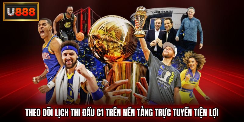 Theo dõi lịch thi đấu c1 trên nền tảng trực tuyến tiện lợi